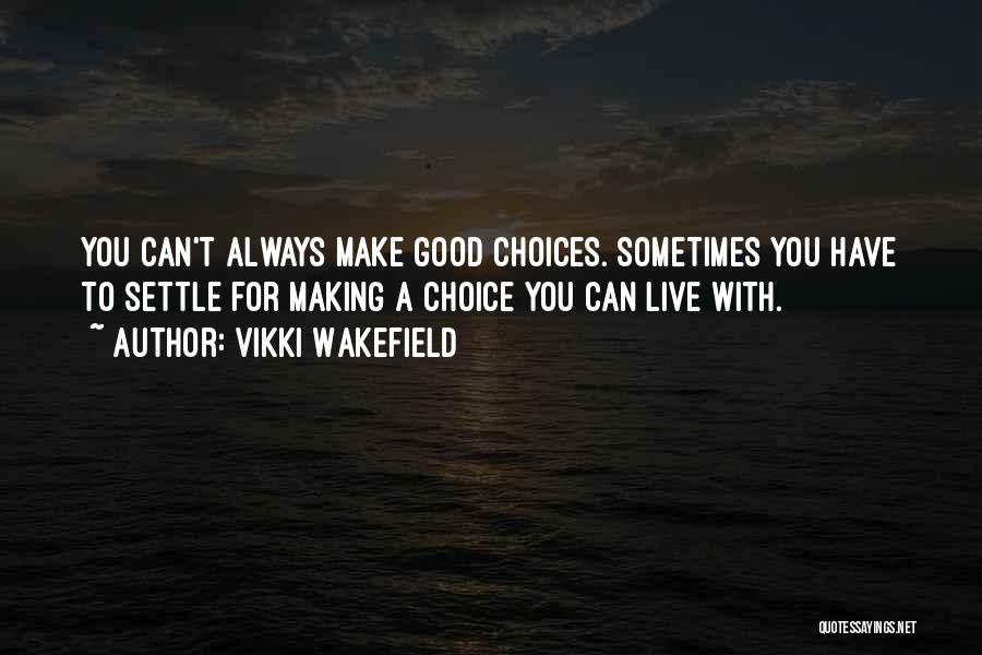 Always Choice Quotes By Vikki Wakefield