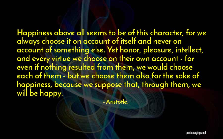 Always Choose Happiness Quotes By Aristotle.