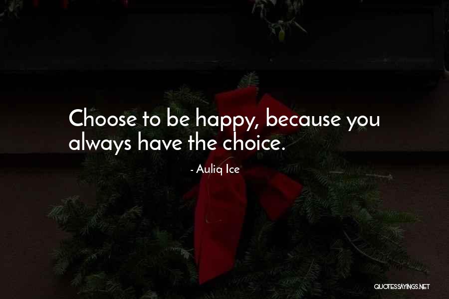 Always Choose Happiness Quotes By Auliq Ice