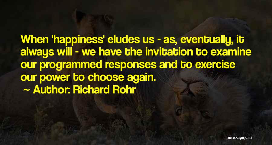 Always Choose Happiness Quotes By Richard Rohr