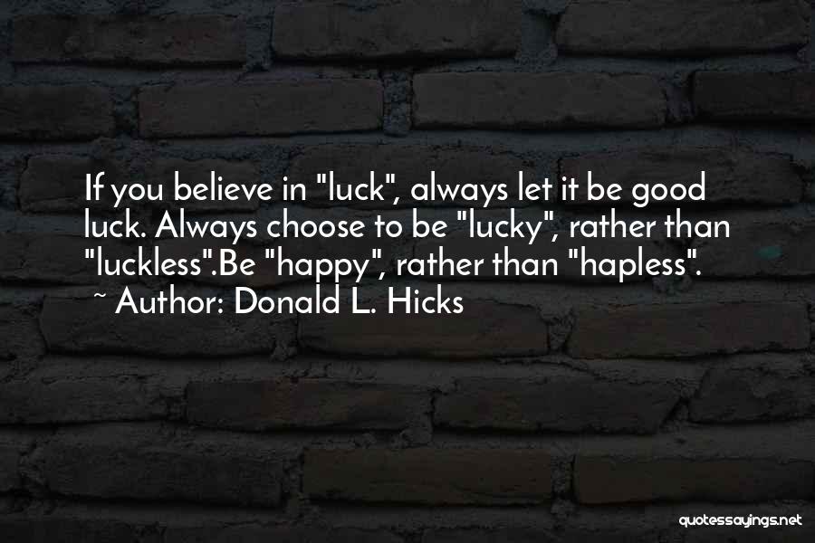 Always Choose To Be Happy Quotes By Donald L. Hicks