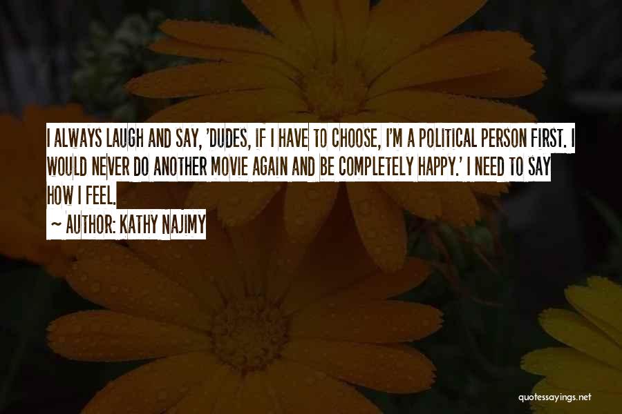 Always Choose To Be Happy Quotes By Kathy Najimy