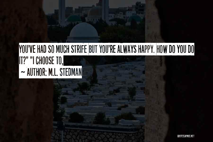 Always Choose To Be Happy Quotes By M.L. Stedman