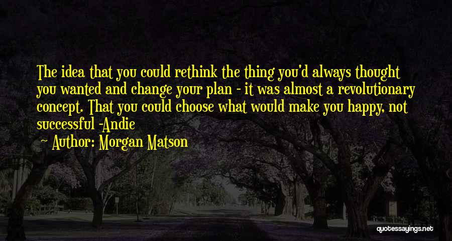 Always Choose To Be Happy Quotes By Morgan Matson