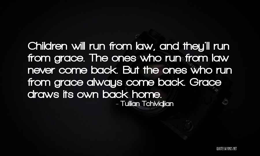 Always Come Back Home Quotes By Tullian Tchividjian Always Come Back Home Quotes By Tullian Tchividjian