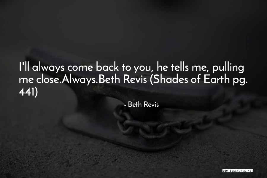 Always Come Back To You Quotes By Beth Revis Always Come Back To You Quotes By Beth Revis