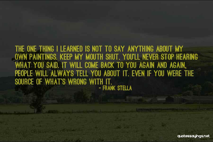 Always Come Back To You Quotes By Frank Stella Always Come Back To You Quotes By Frank Stella