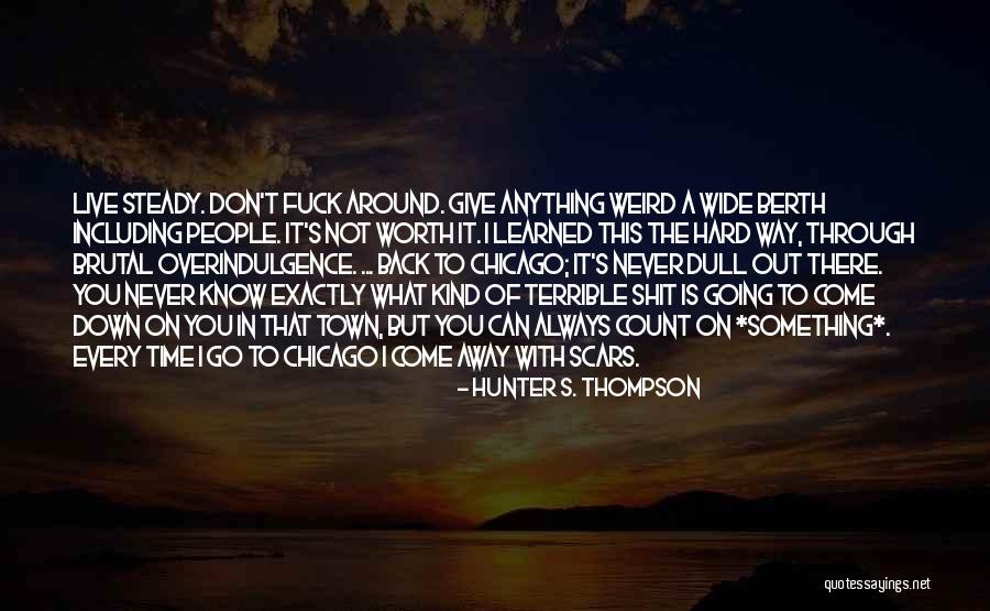 Always Come Back To You Quotes By Hunter S. Thompson Always Come Back To You Quotes By Hunter S. Thompson
