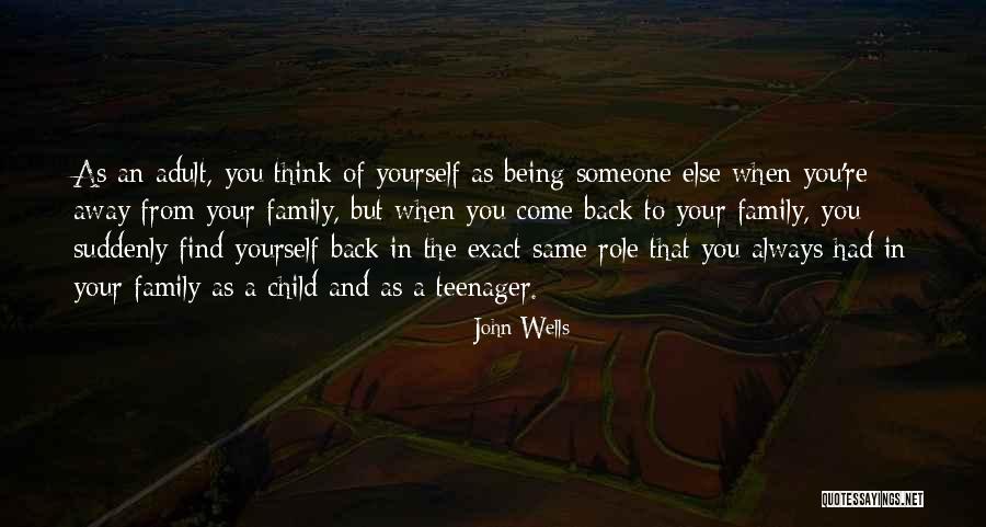 Always Come Back To You Quotes By John Wells Always Come Back To You Quotes By John Wells