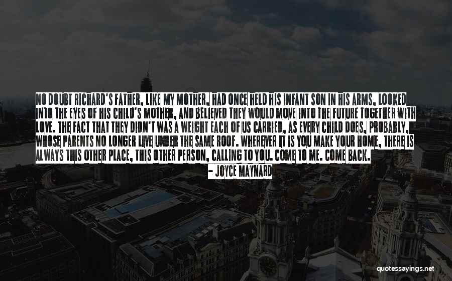 Always Come Back To You Quotes By Joyce Maynard Always Come Back To You Quotes By Joyce Maynard