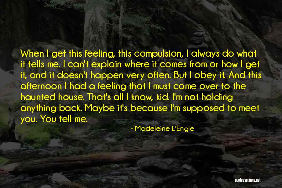 Always Come Back To You Quotes By Madeleine L'Engle Always Come Back To You Quotes By Madeleine L'Engle