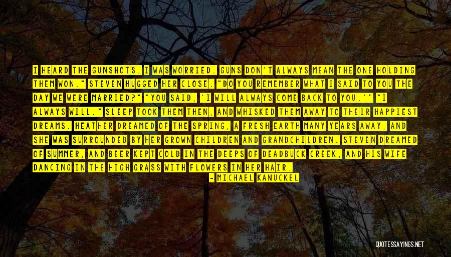 Always Come Back To You Quotes By Michael Kanuckel Always Come Back To You Quotes By Michael Kanuckel