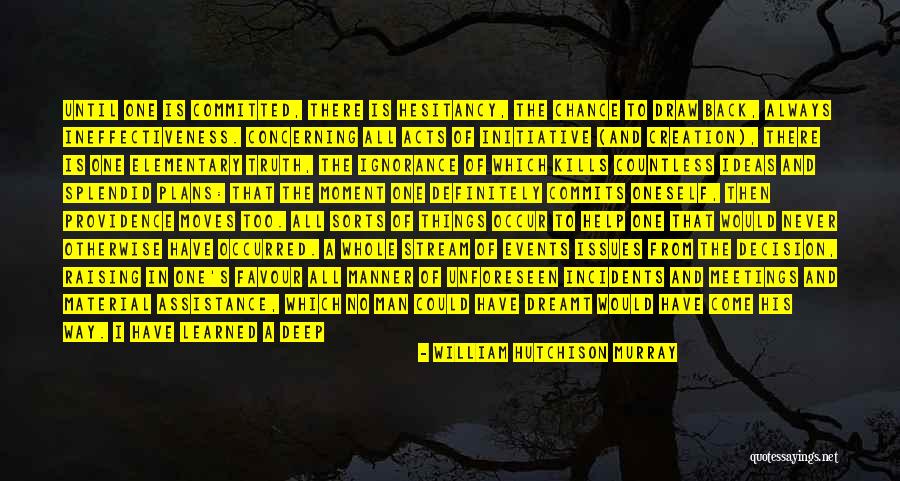 Always Come Back To You Quotes By William Hutchison Murray Always Come Back To You Quotes By William Hutchison Murray