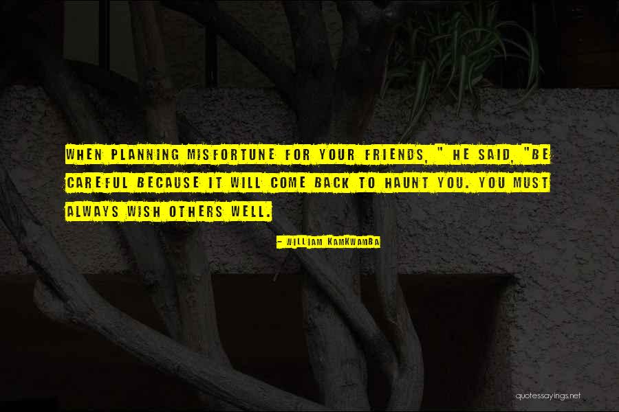 Always Come Back To You Quotes By William Kamkwamba Always Come Back To You Quotes By William Kamkwamba