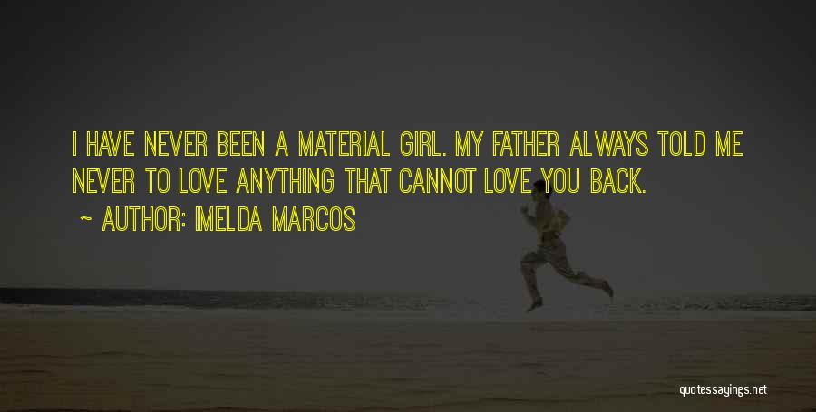 Always Come Back To Your Love Quotes By Imelda Marcos
