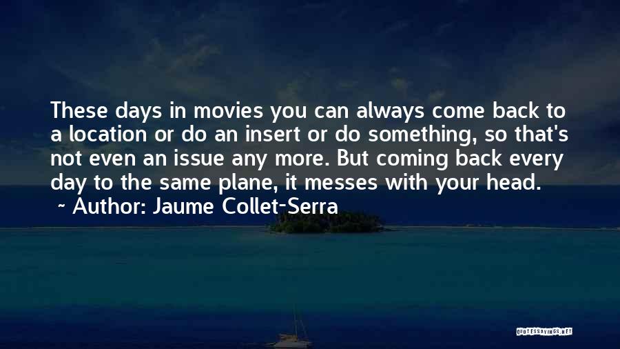 Always Coming Back To Each Other Quotes By Jaume Collet-Serra