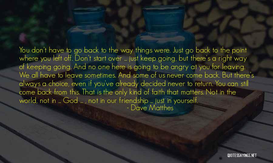 Always Coming Back To You Quotes By Dave Matthes