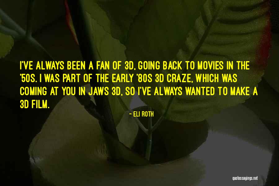 Always Coming Back To You Quotes By Eli Roth