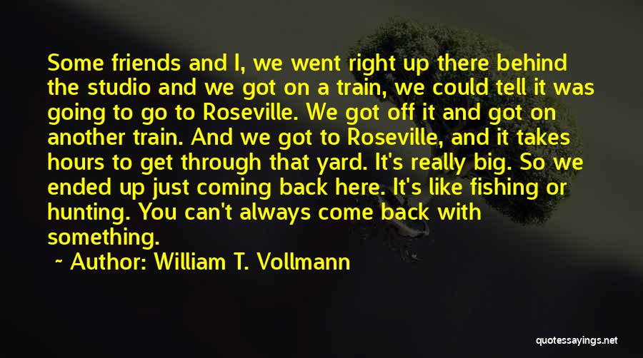 Always Coming Back To You Quotes By William T. Vollmann