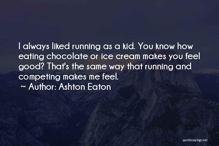 Always Competing Quotes By Ashton Eaton