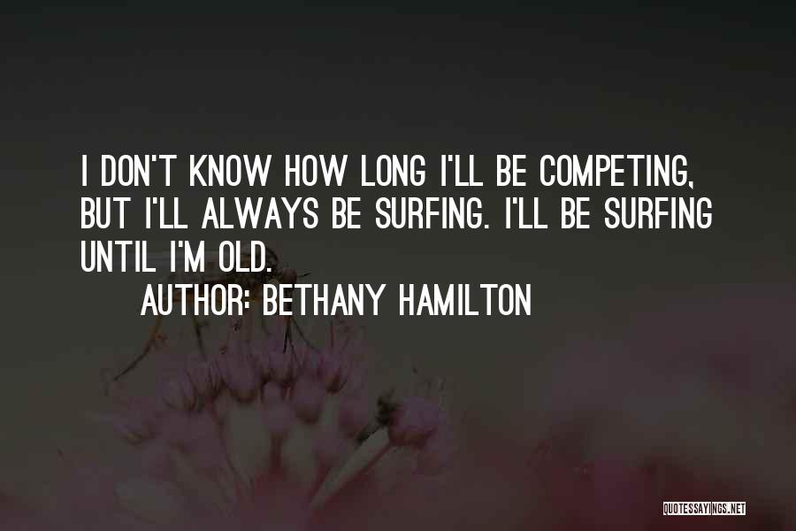 Always Competing Quotes By Bethany Hamilton