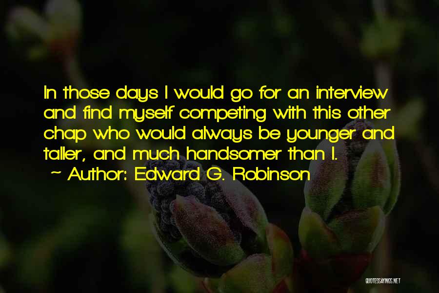 Always Competing Quotes By Edward G. Robinson