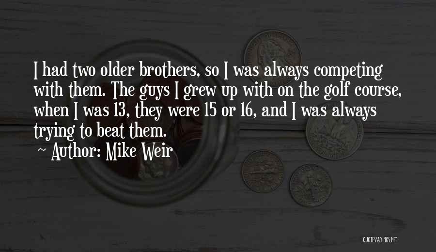 Always Competing Quotes By Mike Weir