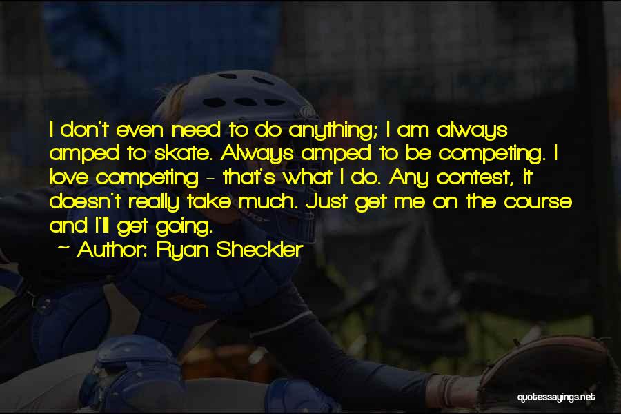 Always Competing Quotes By Ryan Sheckler
