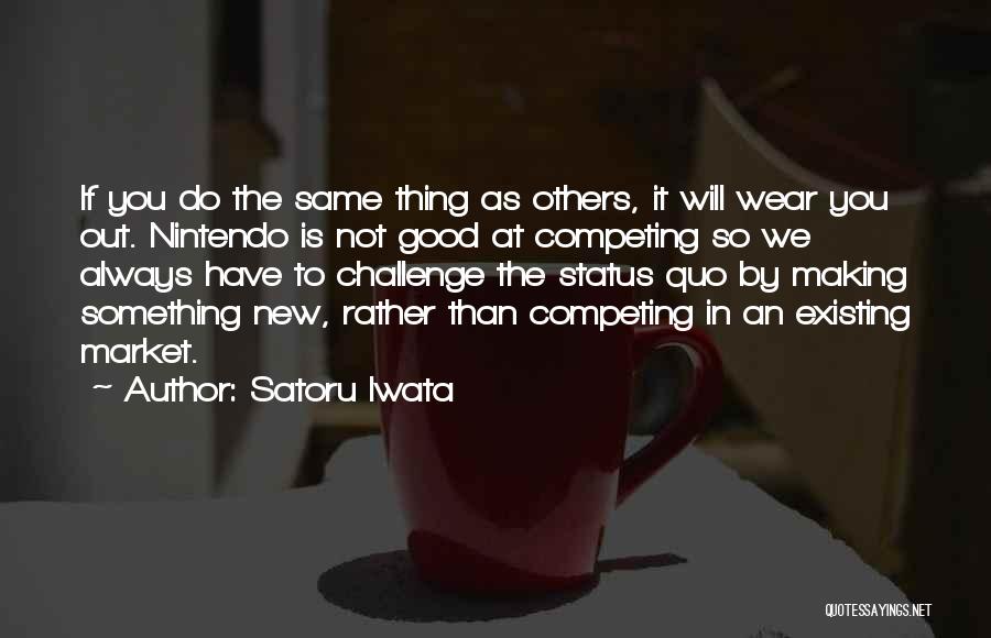 Always Competing Quotes By Satoru Iwata