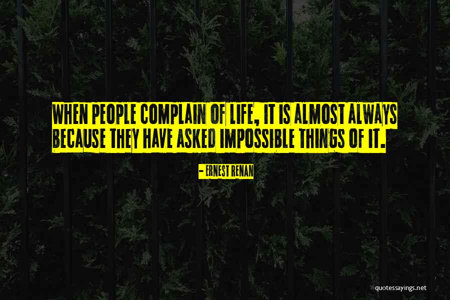 Always Complain Quotes By Ernest Renan Always Complain Quotes By Ernest Renan