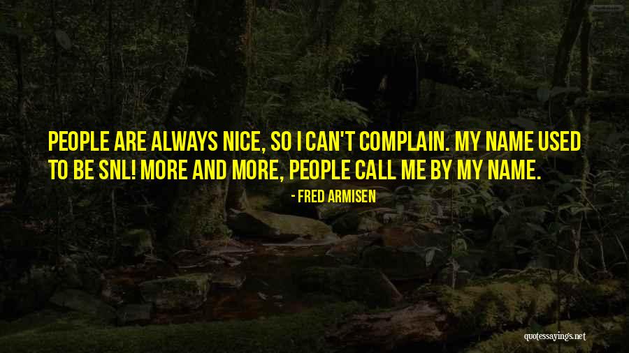 Always Complain Quotes By Fred Armisen Always Complain Quotes By Fred Armisen