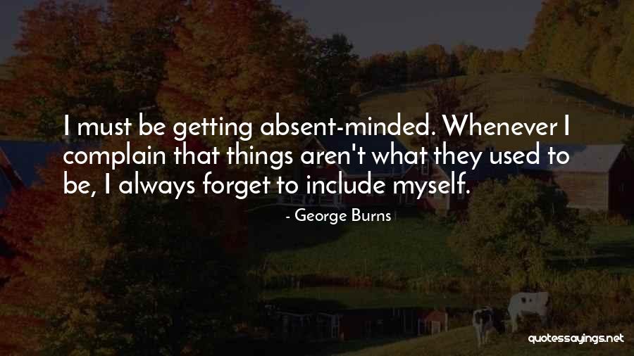 Always Complain Quotes By George Burns Always Complain Quotes By George Burns