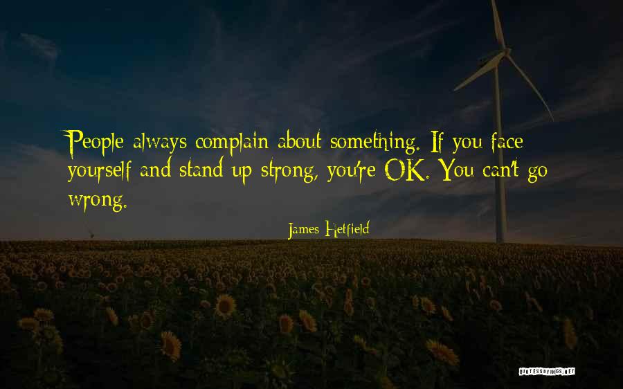 Always Complain Quotes By James Hetfield Always Complain Quotes By James Hetfield