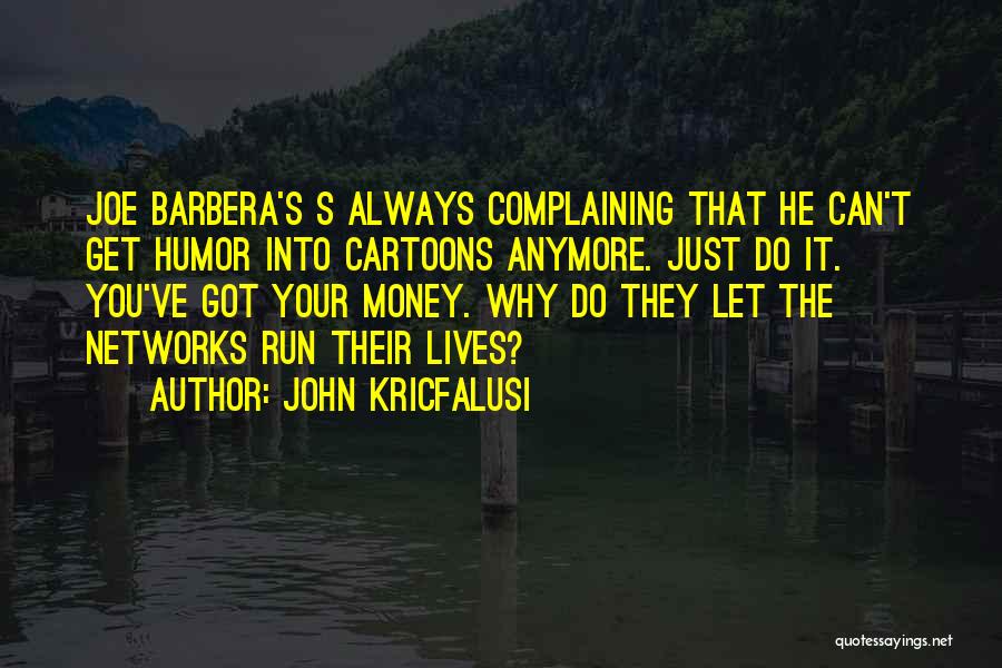 Always Complaining Quotes By John Kricfalusi