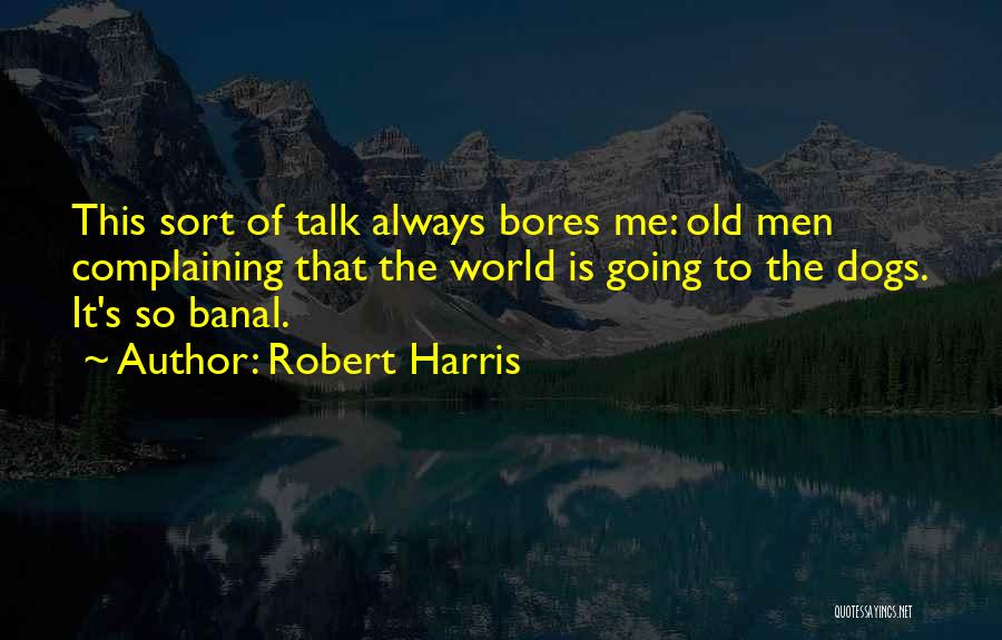 Always Complaining Quotes By Robert Harris