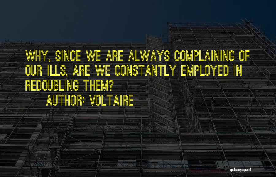 Always Complaining Quotes By Voltaire