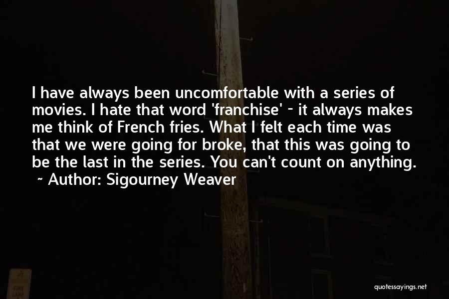 Always Count On Me Quotes By Sigourney Weaver