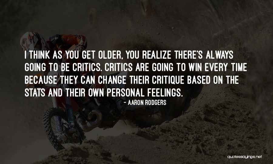 Always Critics Quotes By Aaron Rodgers Always Critics Quotes By Aaron Rodgers