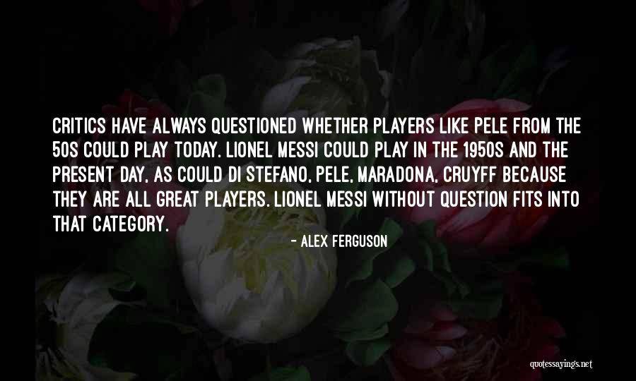 Always Critics Quotes By Alex Ferguson Always Critics Quotes By Alex Ferguson