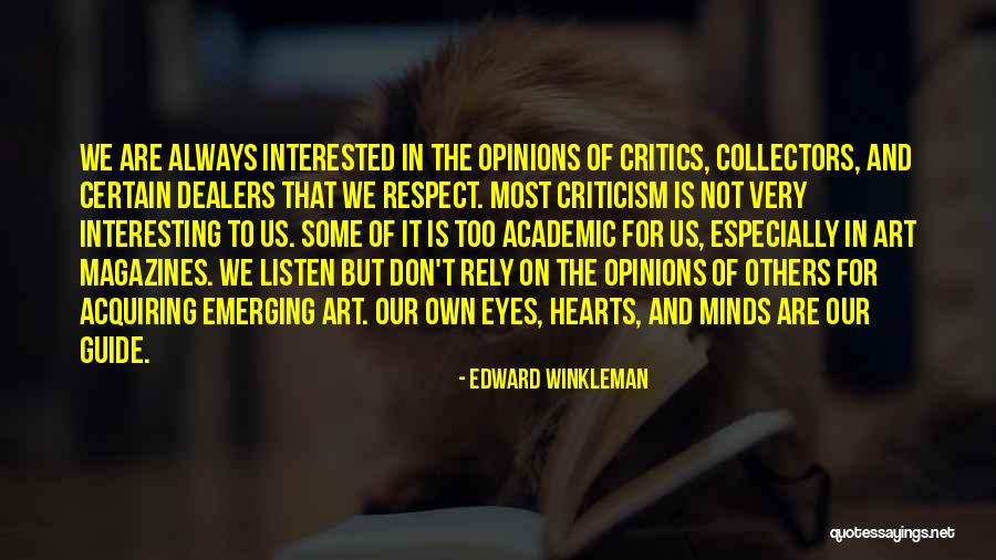 Always Critics Quotes By Edward Winkleman Always Critics Quotes By Edward Winkleman