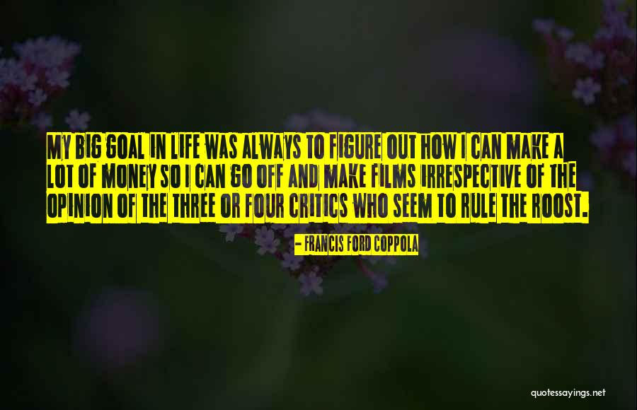 Always Critics Quotes By Francis Ford Coppola Always Critics Quotes By Francis Ford Coppola