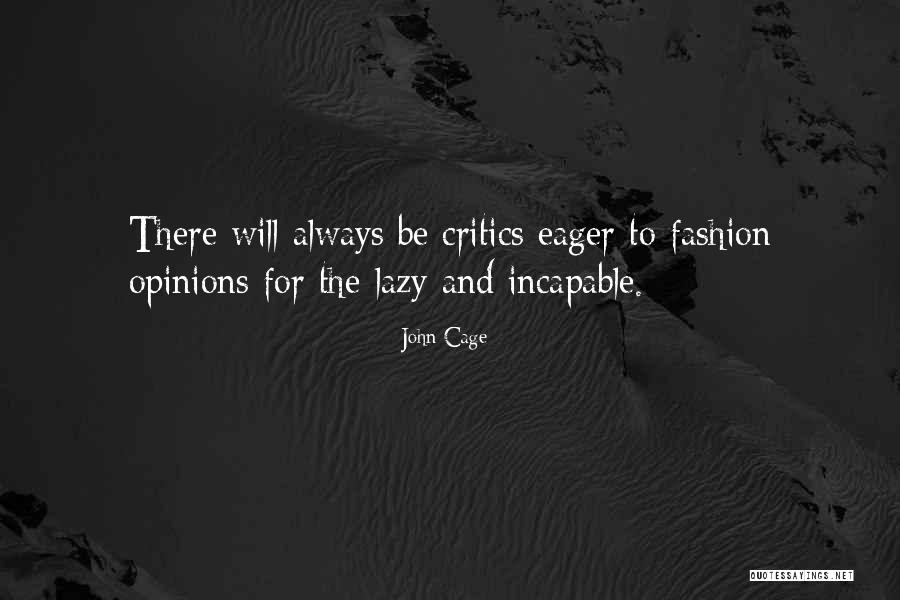 Always Critics Quotes By John Cage Always Critics Quotes By John Cage