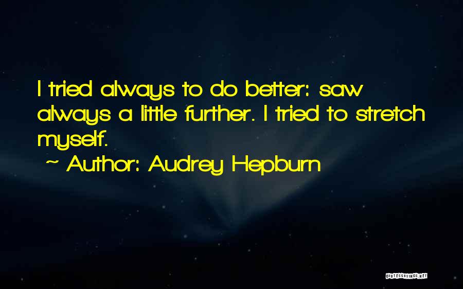 Always Do Better Quotes By Audrey Hepburn