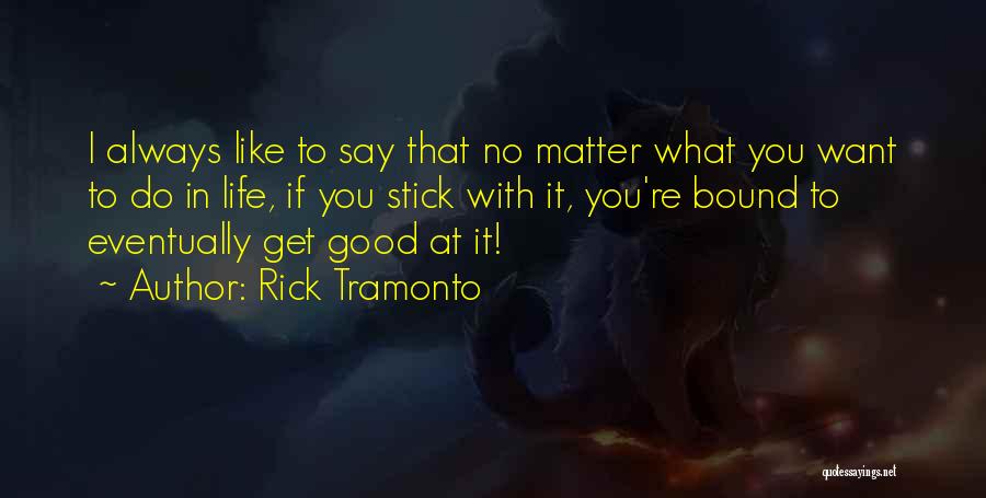Always Do Good Quotes By Rick Tramonto