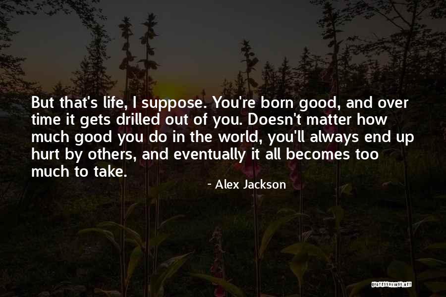 Always Do Good To Others Quotes By Alex Jackson