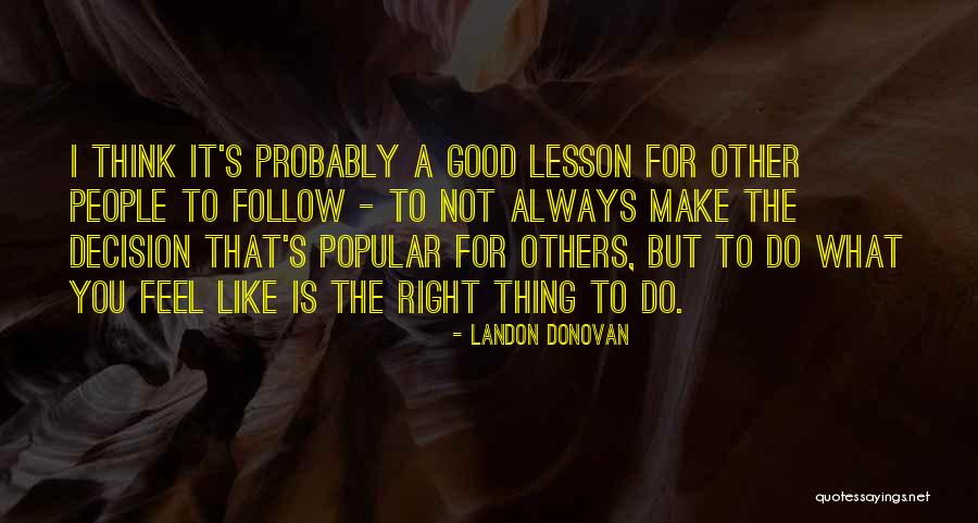 Always Do Good To Others Quotes By Landon Donovan