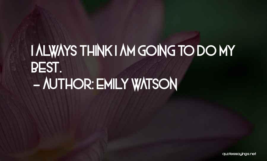 Always Do My Best Quotes By Emily Watson