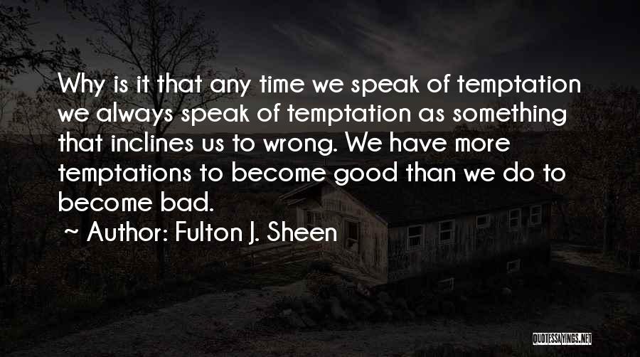 Always Do Something Wrong Quotes By Fulton J. Sheen