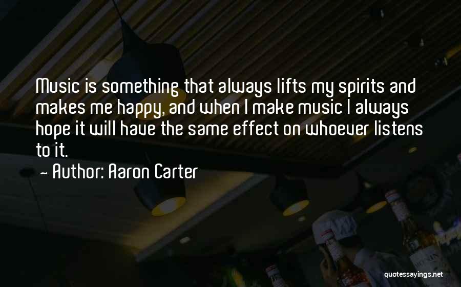 Always Do What Makes You Happy Quotes By Aaron Carter