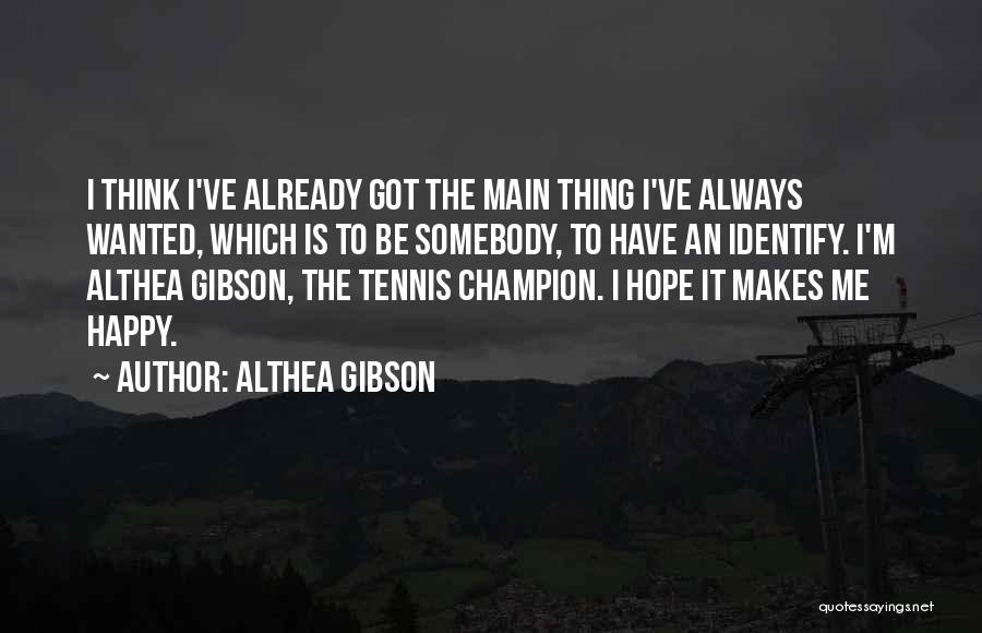 Always Do What Makes You Happy Quotes By Althea Gibson